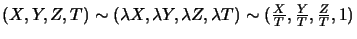 $(X,Y,Z,T)\sim(\lambda
X,\lambda Y,\lambda Z,\lambda
T)\sim(\frac{X}{T},\frac{Y}{T},\frac{Z}{T},1)$