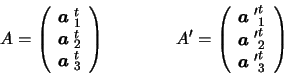 \begin{displaymath}A =
\left(
\begin{array}{c}
\mbox{\boldmath {$a$ }}_{1}^{t}\...
...}^{t}\\
{\mbox{\boldmath {$a$ }}'}_{3}^{t}
\end{array}\right)
\end{displaymath}