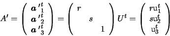 \begin{displaymath}A' =
\left(
\begin{array}{c}
{\mbox{\boldmath {$a$ }}'}_{1}^{...
...u}}_{2}^{t}\\
\mbox{\boldmath {u}}_{3}^{t}
\end{array}\right)
\end{displaymath}