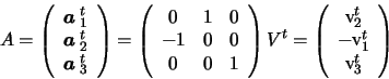 \begin{displaymath}A =
\left(
\begin{array}{c}
\mbox{\boldmath {$a$ }}_{1}^{t}\\...
...v}}_{1}^{t}\\
\mbox{\boldmath {v}}_{3}^{t}
\end{array}\right)
\end{displaymath}