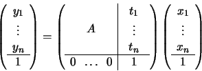 \begin{displaymath}\left( \begin{array}{c} y_{1} \\ \vdots\\
y_{n}\\ \hline 1 ...
...y}{c} x_{1} \\ \vdots\\
x_{n}\\ \hline 1 \end{array} \right)
\end{displaymath}