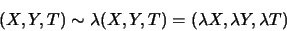 \begin{displaymath}(X, Y, T) \sim \lambda(X, Y, T) = (\lambda X, \lambda Y, \lambda T)
\end{displaymath}