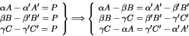 \begin{displaymath}\left.
\begin{array}{c}
\alpha A - \alpha' A' = P\\
\beta B...
...mma C - \alpha A = \gamma' C' - \alpha' A'
\end{array}\right.
\end{displaymath}